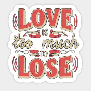 Love is too much to lose, Typography in Creamy Red Sticker